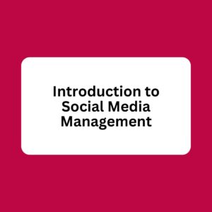 Introduction to Social Media Management